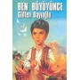 Ben Büyüyünce - Gülten Dayıoğlu - Altın Kitaplar Yayınevi