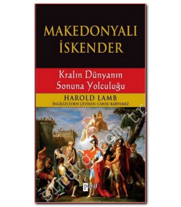 Makedonyalı İskender - Kralın Dünyanın Sonuna Yolculuğu