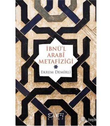 İbnü'l Arabi Metafiziği - Ekrem Demirli - Sufi Yayınları