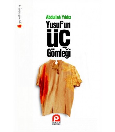 Yusuf'un Üç Gömleği - Abdullah Yıldız - Pınar Yayınları