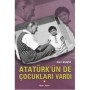 Atatürk'ün de Çocukları Vardı