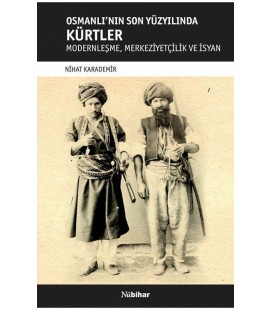 Osmanlı'nın Son Yüzyılında Kürtler - Nihat Karademir