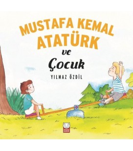 Mustafa Kemal Atatürk ve Çocuk - Yılmaz Özdil