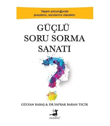 Güçlü Soru Sorma Sanatı - Gülyan Kabaş - Olimpos Yayınları
