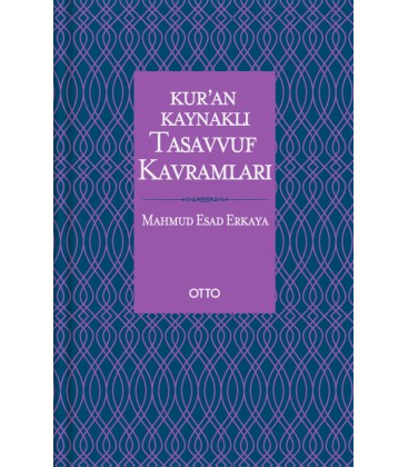 Kur'an Kaynaklı Tasavvuf Kavramları - Mahmud Esad Erkaya - Otto Yayınları