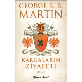 Kargaların Ziyafeti Kısım 1 - George R. R. Martin - Epsilon Yayınevi