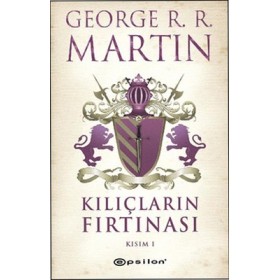 Kılıçların Fırtınası Kısım 1 - George R. R. Martin - Epsilon Yayınevi