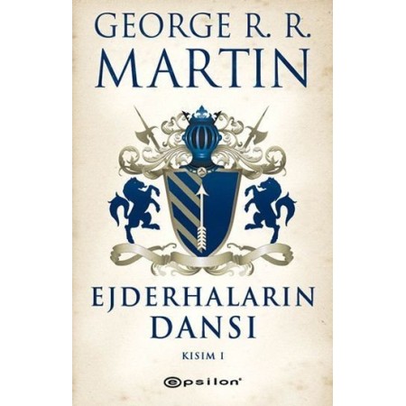 Ejderhaların Dansı Kısım 1 - George R. R. Martin - Epsilon Yayınevi
