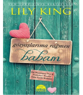 Gözyaşlarıma Rağmen Babam Gözyaşlarıma Rağmen Babam - Lily King - Meriç Selvi Yayınevi :Martı Yayınları