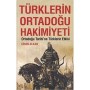 Türklerin Ortadoğu Hakimiyeti - Cihan Alkan - Kamer Yayınları