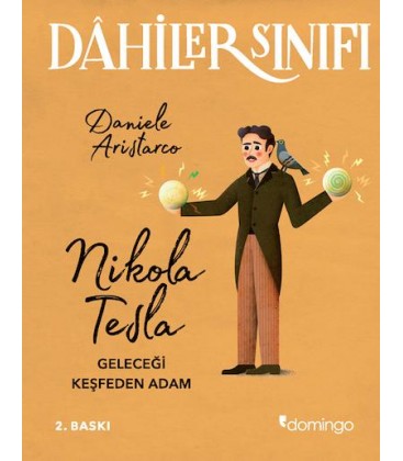 Dâhiler Sınıfı - Nikola Tesla: Geleceği Keşfeden Adam - Daniele Aristarco - Domingo