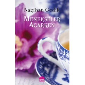 Menekşeler Açarken - Nagihan Gedik - Martı Yayınları