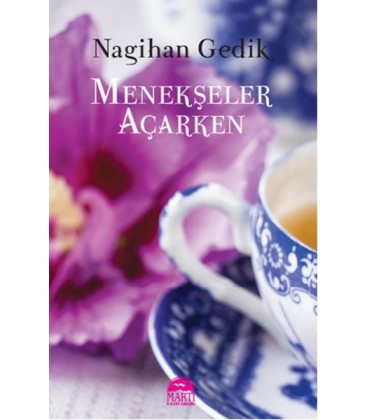 Menekşeler Açarken - Nagihan Gedik - Martı Yayınları