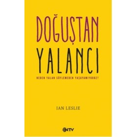 Doğuştan Yalancı Neden Yalan Söylemeden Yaşayamıyoruz? - an Leslie - NTV YAYINLARI