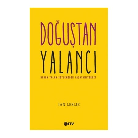 Doğuştan Yalancı Neden Yalan Söylemeden Yaşayamıyoruz? - an Leslie - NTV YAYINLARI