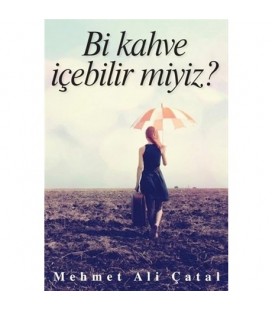 Bi Kahve İçebilir Miyiz? - Mehmet Ali Çatal - Ayzıt Yayınları