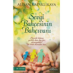 Sevgi Bahçesinin Bahçıvanı - Alişan Kapaklıkaya - Yediveren Yayınları