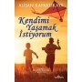 Kendimi Yaşamak İstiyorum - Alişan Kapaklıkaya - Yediveren Yayınları