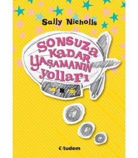 Sonsuza Kadar Yaşamanın Yolları - Sally Nicholls - Tudem Yayınları
