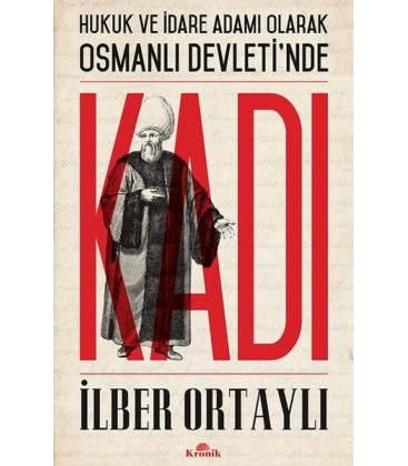 Hukuk ve İdare Adamı Olarak Osmanlı Devleti'nde Kadı