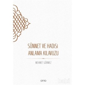 Sünnet ve Hadisi Anlama Kılavuzu (Karton Kapak) - Mehmet Görmez