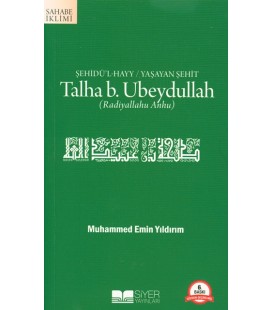 Talha Bin Ubeydullah  Şehidü'l Hayy Yaşayan Şehit - Siyer Yayınları