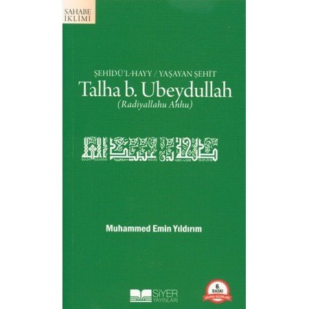 Talha Bin Ubeydullah  Şehidü'l Hayy Yaşayan Şehit - Siyer Yayınları