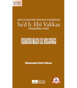 Arslan Pençesi Hamaset Kahramanı Sa'd B. Ebi Vakkas -  Siyer Yayınları