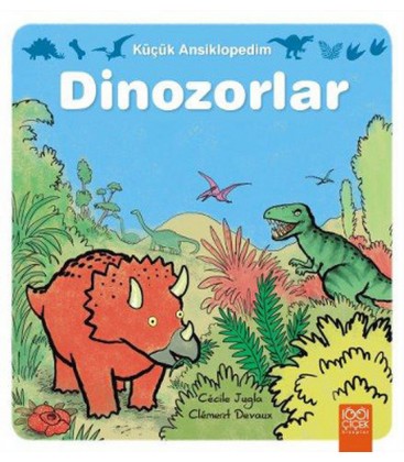 Küçük Ansiklopedim - Dinozorlar Yayınevi : 1001 Çiçek