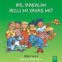 Bil Bakalım Hızlı mı Yavaş mı? Yayınevi : 1001 Çiçek
