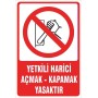 Uyarı Levhası (Yetkili Harici Açmak Kapamak Yasaktır)  25x35cm
