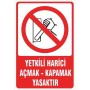 Uyarı Levhası (Yetkili Harici Açmak Kapamak Yasaktır)  25x35cm