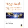 Higgs Keşfi Higgs Geldi Fizik Bitti mi?