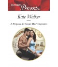 A Proposal to Secure His Vengeance - by Kate Walker