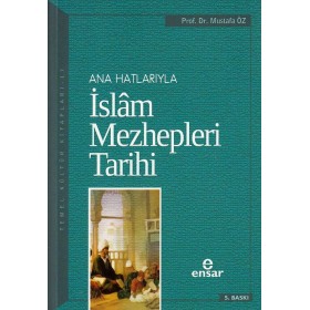 Ana Hatlarıyla İslam Mezhepleri Tarihi - Ensar Neşriyat
