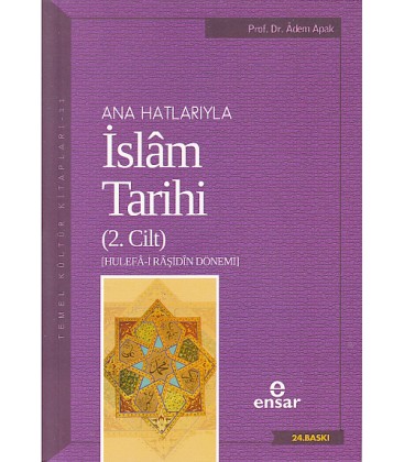 Anahatlarıyla İslam Tarihi 2 - Adem Apak
