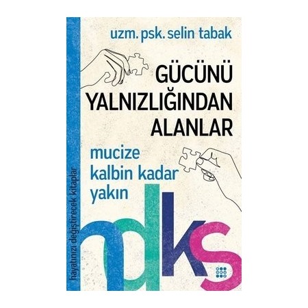Gücünü Yalnızlığından Alanlar - Selin Tabak - Dokuz Yayınları