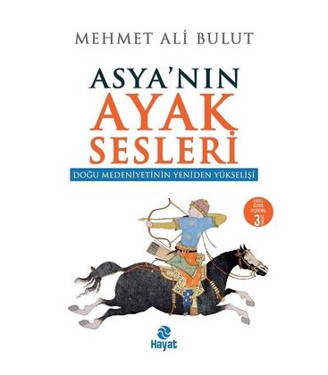 Asya'nın Ayak Sesleri-Doğu Medeniyetinden Yeniden Yükselişi - Mehmet Ali Bulut - Hayat Yayıncılık