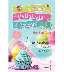 Küçük Mutluluklar Pastanesi - Mary Ellen Taylor Yakamoz Yayınları