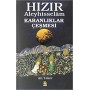 Hızır Aleyhisselam : Karanlıklar Çeşmesi - Ali Toker