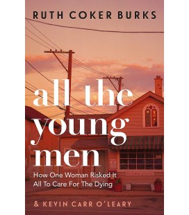 All the Young Men: How One Woman Risked It All To Care For The