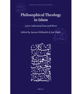 Philosophical Theology in Islam Later Asharism East and West