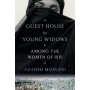 Guest House for Young Widows by Azadeh Moaveni
