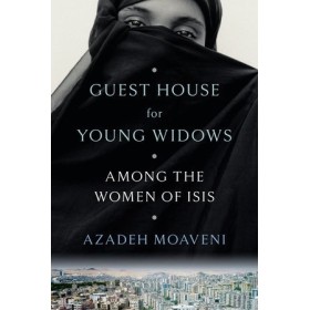 Guest House for Young Widows by Azadeh Moaveni