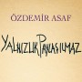 Özdemir Asaf Yalnızlık Paylaşılmaz