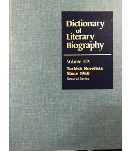 Dictionary of Literary Biography Volume 379 Turkish Novelists Since 1960 Second Series