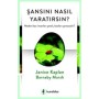 Şansını Nasıl Yaratırsın? Neden Bazı İnsanlar Şanslı, Bazıları Şanssızdır?