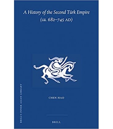 A History of the Second Türk Empire (ca. 682-745 AD)