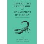 Destructive Leadership and Management Hypocrisy by Selin Metin Camgöz Git