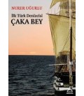 İlk Türk Denizcisi Çaka Bey - Nurer Uğurlu